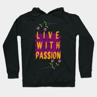 Inspirational Quote , Live With Passion . Hoodie